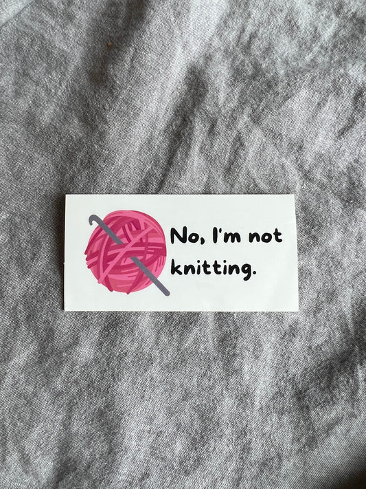No, I'm Not Knitting Crochet Sticker