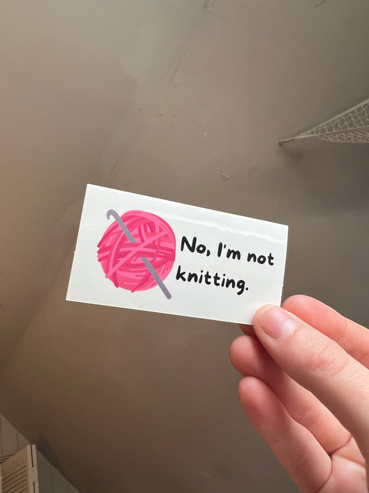 No, I'm Not Knitting Crochet Sticker
